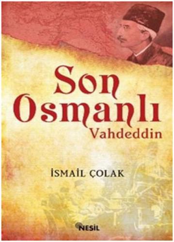 Son Osmanlı Vahdeddin İsmail Çolak