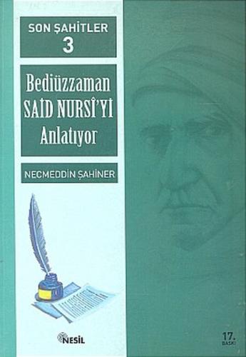 Son Şahitler Bediüzzaman Said Nursi’yi Anlatıyor 3. Kitap Necmeddin Şa