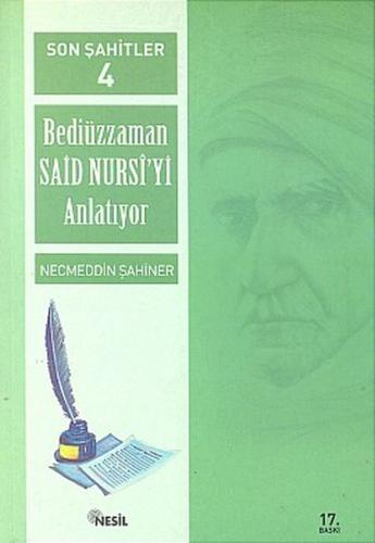 Son Şahitler Bediüzzaman Said Nursi’yi Anlatıyor 4. Kitap Necmeddin Şa