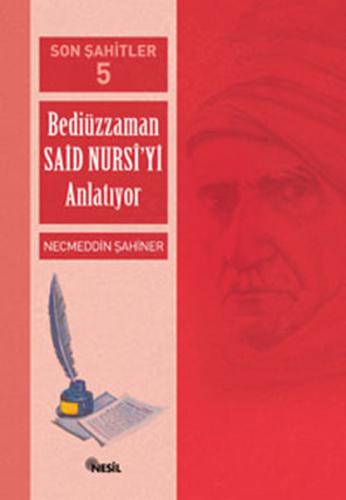 Son Şahitler Bediüzzaman Said Nursi’yi Anlatıyor 5. Kitap %20 indiriml