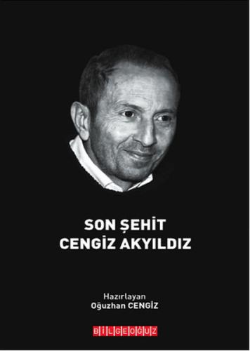 Son Şehit Cengiz Akyıldız Oğuzhan Cengiz