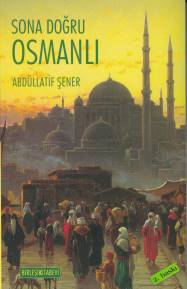 Sona Doğru Osmanlı Abdüllatif Şener