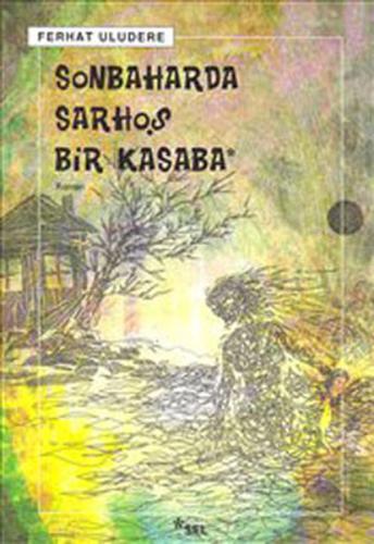 Sonbaharda Sarhoş Bir Kasaba Ferhat Uludere