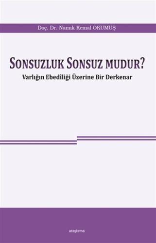 Sonsuzluk Sonsuz Mudur? - Varlığın Ebediliği Üzerine Bir Derkenar %20 