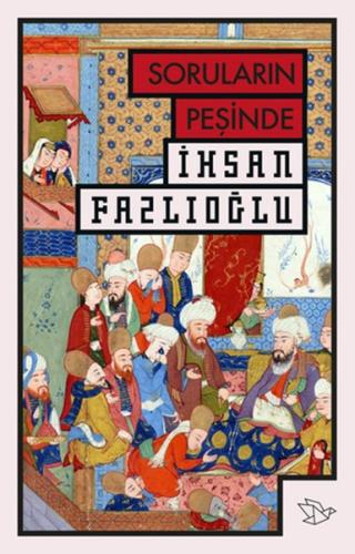 Soruların Peşinde İhsan Fazlıoğlu