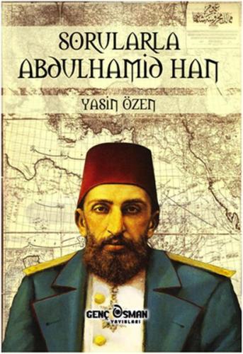 Sorularla Abdulhamid Han Yasin Özen