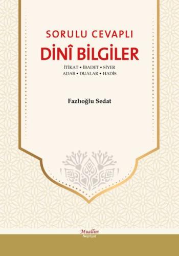 Sorulu Cevaplı Dini Bilgiler - İtikat, İbadet, Siyer, Adab, Dualar, Ha