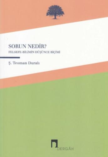 Sorun Nedir? - Felsefe-Bilimin Düşünce Biçimi Ş.Teoman Duralı