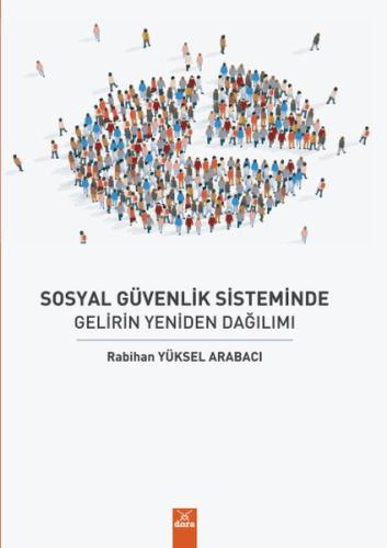 Sosyal Güvenlik Sisteminde Gelirin Yeniden Dağılımı Rabihan Yüksel Ara