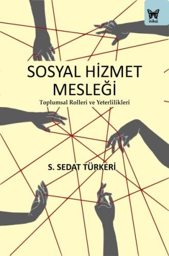 Sosyal Hizmet Mesleği: Toplumsal Rolleri ve Yeterlilikleri %10 indirim