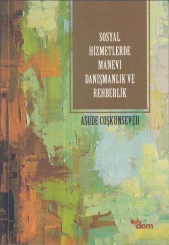 Sosyal Hizmetlerde Manevi Danışmanlık Ve Rehberlik %18 indirimli Asude