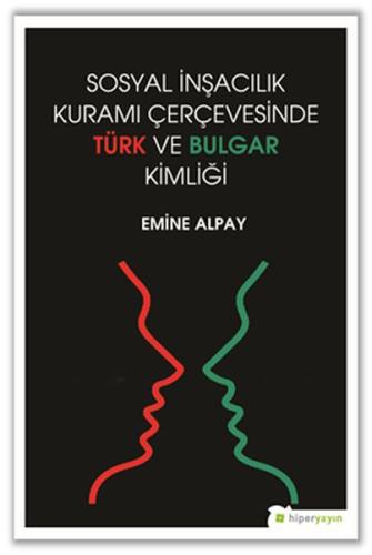 Sosyal İnşacılık Kuramı Çerçevesinde Türk ve Bulgar Kimliği %15 indiri