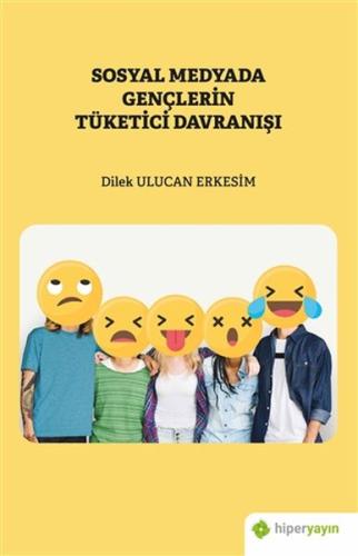 Sosyal Medyada Gençlerin Tüketici Davranışı %15 indirimli Dilek Ulucan