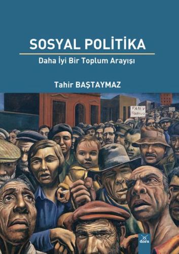 Sosyal Politika - Daha İyi Bir Toplum Arayışı Tahir Baştaymaz