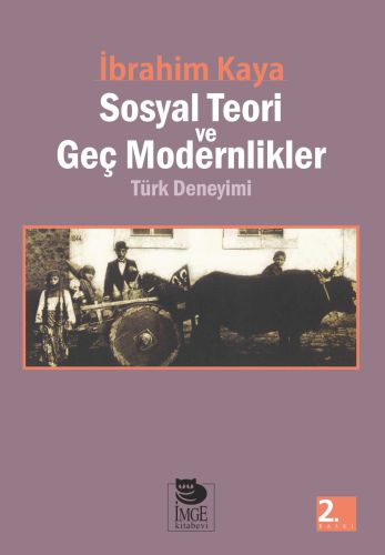 Sosyal Teori ve Geç Modernlikler Türk Deneyimi %10 indirimli İbrahim K