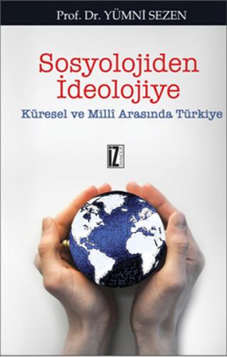 Sosyolojiden İdeolojiye Küresel ve Milli Arasında Türkiye %15 indiriml