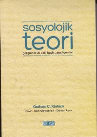 Sosyolojik Teori Gelişmesi ve Belli Başlı Paradigmalar Graham C.Kinloc