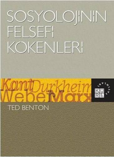 Sosyolojinin Felsefi Kökenleri %12 indirimli Ted Benton