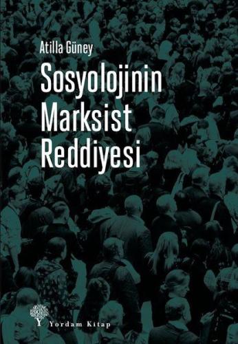 Sosyolojinin Marksist Reddiyesi %12 indirimli Atilla Güney