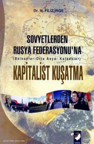 Sovyetlerden Rusya Federasyonu'na Kapitalist Kuşatma Filiz İrge