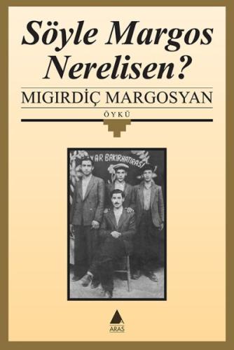 Söyle Margos Nerelisin %10 indirimli Mıgırdiç Margosyan