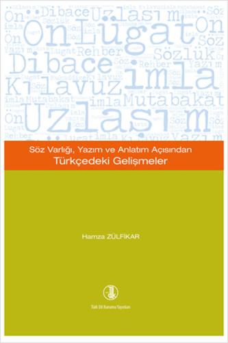 Söz Varlığı, Yazım ve Anlatım Açısından Türkçedeki Gelişmeler Hamza Zü