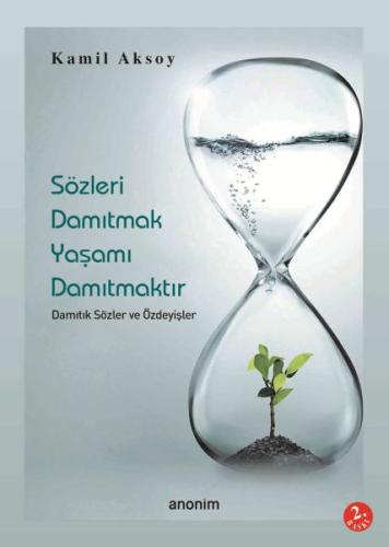 Sözleri Damıtmak Yaşamı Damıtmaktır %30 indirimli Kamil Aksoy