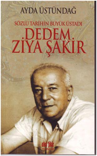 Sözlü Tarihin Büyük Üstadı Dedem Ziya Şakir %12 indirimli Ayda Üstünda