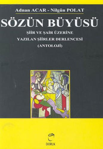 Sözün Büyüsü Şiir ve Şair Üzerine Yazılan Şiirler Derlencesi (Antoloji