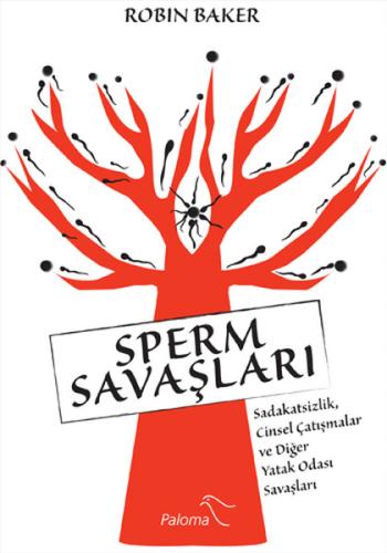 Sperm Savaşları Sadakatsizlik, Cinsel Çatışmalar ve Diğer Yatak Odası 