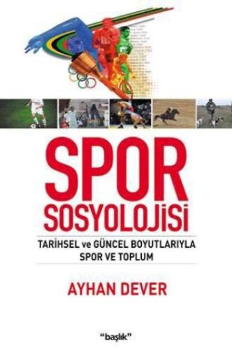 Spor Sosyolojisi Tarihsel ve Güncel Boyutlarıyla Spor ve Toplum Ayhan 