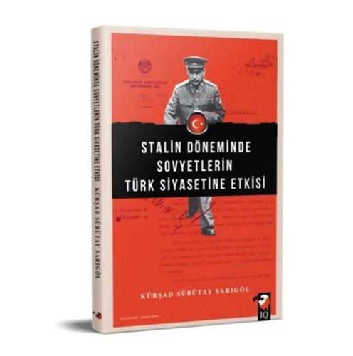 Stalin Döneminde Sovyetlerin Türk Siyasetine Etkisi Kürşad Sübütay Sar