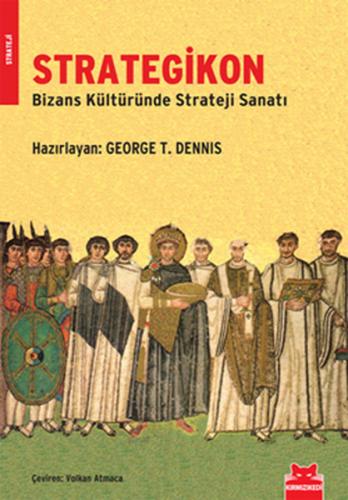 Strategikon Bizans Kültüründe Strateji Sanatı George T. Dennis