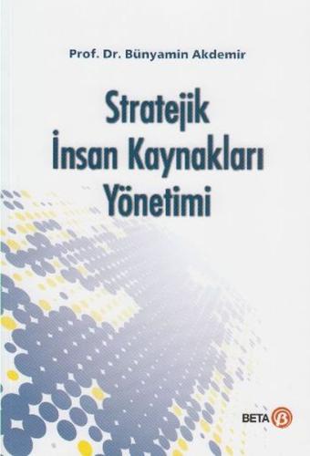 Stratejik Insan Kaynakları Yönetimi (Bünyamin Akdemir) Bünyamin Akdemi