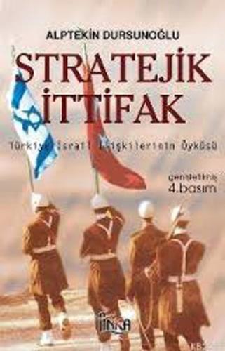 Stratejik İttifakTürkiye İsrail İlişkilerinin Öyküsü Alptekin Dursunoğ