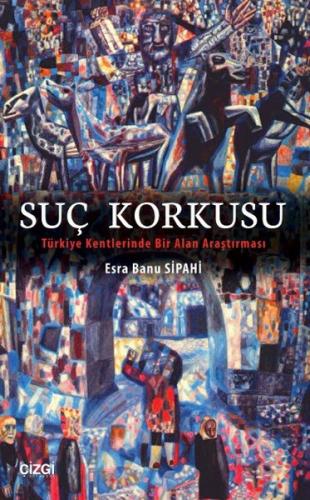 Suç Korkusu Türkiye Kentlerinde Bir Alan Araştırması %23 indirimli Esr