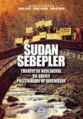 Sudan Sebepler Türkiye’de Neoliberal Su-Enerji Politikaları ve Direniş