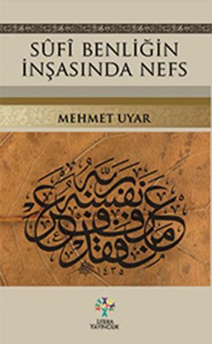 Sufi Benliğin İnşasında Nefs Mehmet Uyar