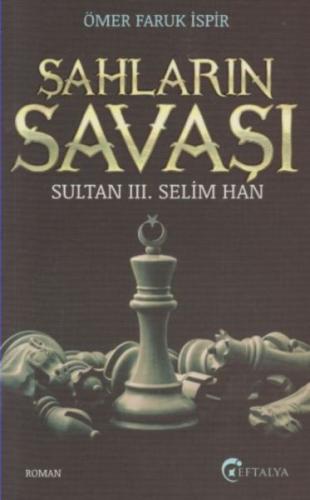 Sultan 3. Selim Han - Şahların Savaşı Ömer Faruk İşpir