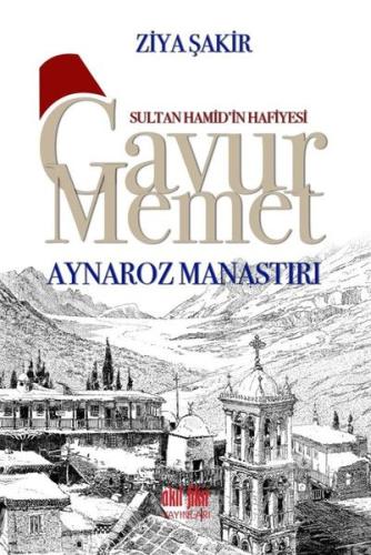 Sultan Hamid’in Hafiyesi Gavur Memet - Aynaroz Manastırı %12 indirimli