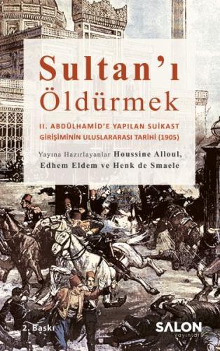 Sultan’ı Öldürmek - II. Abdülhamid’e Yapılan Suikast Girişiminin Ulusl