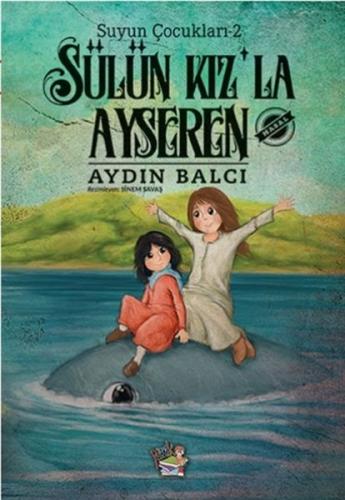 Sülün Kız’la Ayseren - Suyun Çocukları 2 %13 indirimli Aydın Balcı