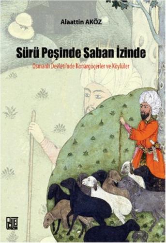 Sürü Peşinde Saban İzinde Osmanlı Devleti'nde Konargöçerler ve Köylüle