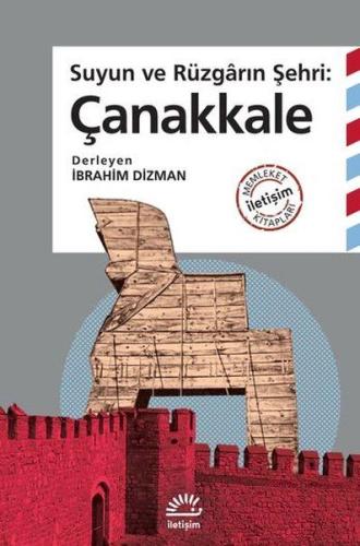 Suyun ve Rüzgarın Şehri: Çanakkale %10 indirimli İbrahim Dizman