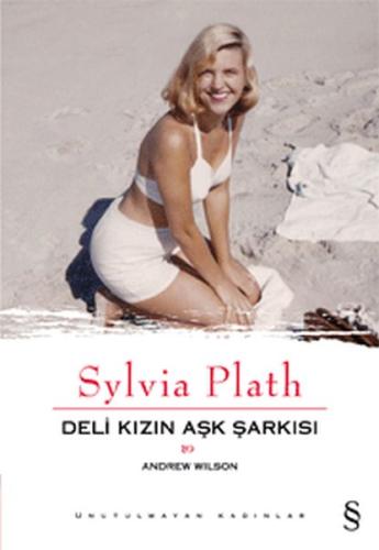 Sylvia Plath: Deli Kızın Aşk Şarkısı Andrew Wilson