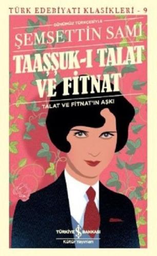 Taaşşuk-ı Talat ve Fitnat (Günümüz Türkçesi) - Türk Edebiyatı Klasikle