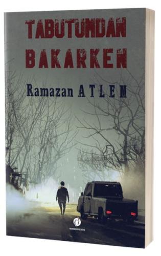 Tabutumdan Bakarken Ramazan Atlen