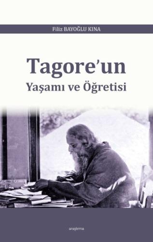 Tagore’un Yaşamı ve Öğretisi Filiz Bayoğlu Kına