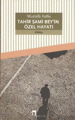 Tahir Sami Bey'in Özel Hayatı %10 indirimli Mustafa Kutlu