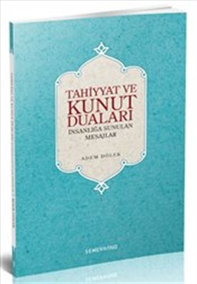 Tahiyyat ve Kunut Duaları İnsanlığa Sunulan Mesajlar %17 indirimli Ade